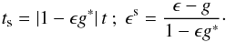 Mathematical equation: \begin{equation} \label{eq:epstrans} t_{\rm s}=|1-\epsilon g^\ast|\,t~;~ \epsilon^{\rm s}=\frac{\epsilon-g}{1-\epsilon g^\ast}\cdot \end{equation}