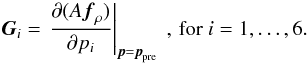 Mathematical equation: \begin{equation} \vec{G}_i=\left.\frac{\partial(A\vec{f}_\rho)}{\partial p_i}\right|_{\vec{p}=\vec{p}_{\rm pre}} ~,\,{\rm for}~i=1,\ldots,6. \end{equation}