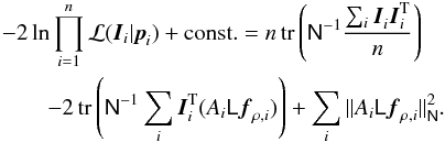Mathematical equation: \begin{eqnarray} \label{eq:Pproduct1} \lefteqn{-2\ln{\prod_{i=1}^n{\cal L}(\vec{I}_i|\vec{p}_i)+{\rm const.}} = n\,\tr{\mat{N}^{-1}\frac{\sum_i\vec{I}_i^{}\vec{I}_i^{\rm T}}{n}}}\\ &&-2\,\tr{\mat{N}^{-1}\sum_i\vec{I}_i^{\rm T}(A_i\mat{L}\vec{f}_{\rho,i})} + \sum_i\|A_i\mat{L}\vec{f}_{\rho,i}\|^2_{\mat{N}}.\nonumber \end{eqnarray}