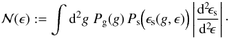 Mathematical equation: \begin{equation} {\cal N}(\epsilon):= \int\d^2g\;P_{\rm g}(g) \,P_{\rm s}\Big(\epsilon_{\rm s}(g,\epsilon)\Big) \left|\frac{\d^2\!\epsilon_{\rm s}}{\d^2\!\epsilon}\right|\cdot \end{equation}
