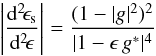 Mathematical equation: \begin{equation} \left|\frac{\d^2\!\epsilon_{\rm s}}{\d^2\!\epsilon}\right|= \frac{(1-|g|^2)^2}{|1-\epsilon\,g^\ast|^4} \end{equation}
