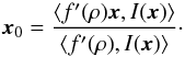 Mathematical equation: \appendix \setcounter{section}{1} \begin{equation} \label{eq:lsx0} \vec{x}_0= \frac{\ave{f^\prime(\rho)\vec{x},I(\vec{x})}} {\ave{f^\prime(\rho),I(\vec{x})}}\cdot \end{equation}