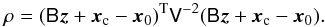 Mathematical equation: \begin{equation} \rho=(\mat{B}\vec{z}+\vec{x}_{\rm c}-\vec{x}_0)^{\rm T}\mat{V}^{-2}(\mat{B}\vec{z}+\vec{x}_{\rm c}-\vec{x}_0). \end{equation}