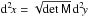 Mathematical equation: \hbox{$\d^2\!x=\sqrt{\det{\mat{M}}}\,\d^2\!y$}