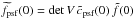 Mathematical equation: \hbox{$\widetilde{f}_{\rm psf}(0)= \det{V}\,\tilde{c}_{\rm psf}(0)\,\tilde{f}(0)$}