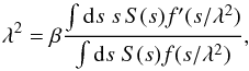 Mathematical equation: \begin{equation} \lambda^2= \beta\frac{\int\d s\;s\,S(s)f^\prime(s/\lambda^2)} {\int\d s\;S(s)f(s/\lambda^2)}, \end{equation}