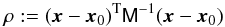 Mathematical equation: \begin{equation} \rho:= (\vec{x}-\vec{x}_0)^{\rm T}\mat{M}^{-1}(\vec{x}-\vec{x}_0) \end{equation}