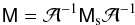 Mathematical equation: \begin{equation} \mat{M}={\cal A}^{-1}\mat{M}_{\rm s}{\cal A}^{-1} \end{equation}