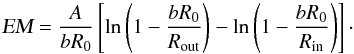 Mathematical equation: \appendix \setcounter{section}{3} \begin{equation} \textsl{EM} = \frac{A}{bR_0} \left[\ln\left(1-\frac{bR_0}{R_{\rm out}}\right) - \ln\left(1-\frac{bR_0}{R_{\rm in}}\right)\right]\cdot \label{app:em4} \end{equation}