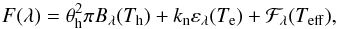Mathematical equation: \begin{equation} F(\lambda) = \theta_{\rm h}^2 \pi B_{\lambda}(T_{\rm h}) + k_{\rm n} \varepsilon_{\lambda}(T_{\rm e}) + \mathcal{F}_{\lambda}(T_{\rm eff}), \label{eq:sed2} \end{equation}