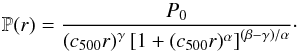 Mathematical equation: \begin{equation} {\mathbb P}(r) = \frac{P_0}{\left(c_{500} r\right)^\gamma \left[1 + (c_{500} r)^\alpha \right]^{(\beta-\gamma)/\alpha}}\cdot \end{equation}