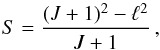 Mathematical equation: \begin{equation} S = \frac{(J+1)^2 - \ell^2}{J + 1} \,, \end{equation}