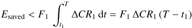 Mathematical equation: \begin{equation} E_\mathrm{saved}<F_1\,\int^{T}_{t_1}\Delta CR_1\, {\rm d}t=F_1\,\Delta CR_1\, (T-t_1) \end{equation}
