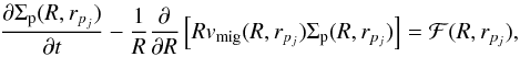Mathematical equation: \begin{eqnarray} \frac{\partial \Sigma_{\text{p}}(R,r_{p_j})}{\partial t} - \frac{1}{R} \frac{\partial}{\partial R} \left[ Rv_{\text{mig}}(R,r_{p_j})\Sigma_{\text{p}}(R,r_{p_j}) \right] = \mathcal{F}(R,r_{p_j}), \label{eq:eq4-sec2-3} \end{eqnarray}