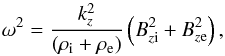 Mathematical equation: \begin{equation} \omega^2=\frac{k_{z}^2}{\left(\rho_{\rm i}+\rho_{\rm e}\right)}\left(B_{z\rm i}^2+B_{z\rm e}^2\right), \label{CC7} \end{equation}
