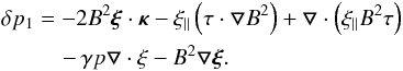 Mathematical equation: \appendix \setcounter{section}{1} \begin{eqnarray} && \delta p_1 =-2B^2\bfxi\cdot\bfkappa-\xi_{\parallel}\left(\tau\cdot\bfbigtriangledown B^2\right)+\bfbigtriangledown \cdot\left(\xi_{\parallel} B^2 \tau\right) \nonumber \\ &&\quad \,\,\,\, \quad -\,\gamma p \bfbigtriangledown\cdot\xi -B^2 \bfbigtriangledown \bfxi. \label{BB5} \end{eqnarray}