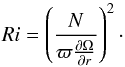 Mathematical equation: \begin{equation} \label{eq:ri-bvf} \Ri = \left(\frac{N}{\varpi \PD{\Omega}{r}}\right)^2\cdot \end{equation}