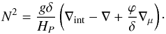 Mathematical equation: \begin{equation} \label{eq:bvf} N^2 = \frac{g \delta}{\HP} \left( \nabla_\text{int} - \nabla + \frac{\varphi}{\delta} \nabla_\mu\right)\cdot \end{equation}