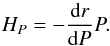 Mathematical equation: \begin{equation} \label{eq:Hp} \HP = - \D{r}{P} P. \end{equation}