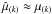 Mathematical equation: \hbox{$\hat{\mu}_{(k)} \approx \mu_{(k)}$}