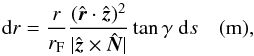 Mathematical equation: \appendix \setcounter{section}{2} \begin{equation} \text{d}r = \frac{r}{r_\text{F}}\frac{(\hat{{\vec r}} \cdot \hat{{\vec z}})^2}{|\hat{{\vec z}} \times \hat{{\vec N}}|} \tan{\gamma}\;{\rm d}s \quad ({\rm m}), \label{eq:4} \end{equation}