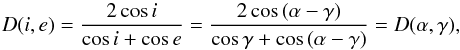 Mathematical equation: \begin{equation} D(i,e) = \frac{2\cos{i}}{\cos{i}+\cos{e}} = \frac{2\cos{(\alpha-\gamma)}}{\cos{\gamma}+\cos{(\alpha-\gamma)}} = D(\alpha, \gamma), \end{equation}