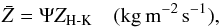 Mathematical equation: \appendix \setcounter{section}{3} \begin{equation} \bar{Z} = \Psi Z_{\text{H-K}} \quad ({\rm kg\,m^{-2}\,s^{-1}}), \label{eq:watereros} \end{equation}