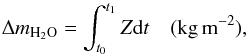 Mathematical equation: \begin{equation} \Delta m_{\text{H}_2\text{O}} = \int_{t_0}^{t_1} Z \text{d} t \quad ({\rm kg\, m^{-2}}), \label{eq:h2oero} \end{equation}