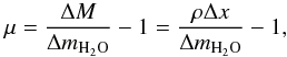 Mathematical equation: \begin{equation} \label{eq:mu} \mu = \frac{\Delta M}{\Delta m_{\text{H}_2\text{O}}} -1 = \frac{\rho \Delta x}{\Delta m_{\text{H}_2\text{O}}} - 1, \end{equation}