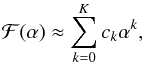 Mathematical equation: \begin{equation} \mathcal{F}(\alpha) \approx \sum_{k=0}^{K}{c_k\alpha^{k}}, \label{eq:phasefun} \end{equation}
