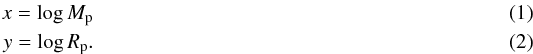 Mathematical equation: \begin{eqnarray} x = \log M_\mathrm{p}\\ y = \log R_\mathrm{p} . \end{eqnarray}