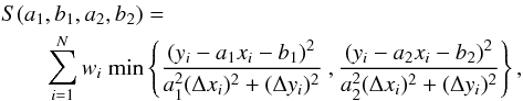 Mathematical equation: \begin{eqnarray} && S(a_1,b_1,a_2,b_2) = \nonumber\\ &&\qquad \sum_{i=1}^N w_i \ \mathrm{min} \left\{ \frac{(y_i - a_1 x_i - b_1)^2}{a_1^2(\Delta x_i)^2 + (\Delta y_i)^2} \ , \frac{(y_i - a_2 x_i - b_2)^2}{a_2^2(\Delta x_i)^2 + (\Delta y_i)^2} \right\} , \end{eqnarray}