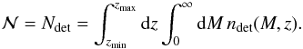Mathematical equation: \begin{equation} \mathcal{N} = N_{\rm det} = \int_{\zmin}^{\zmax} {\rm d}z \int_0^\infty {\rm d}M \, \ndet(M, z). \end{equation}