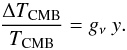 Mathematical equation: \begin{equation} \frac{\Delta T_{\rm{CMB}}}{T_{\rm{CMB}} }= g_\nu \ y. \end{equation}