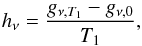 Mathematical equation: \begin{eqnarray} \label{linap} h_\nu = \frac{g_{\nu,T_1} - g_{\nu,0}}{T_1}, \end{eqnarray}