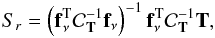 Mathematical equation: \begin{eqnarray} S_{r} = \left({\bf f}^{\rm T}_\nu {\cal C}^{-1}_{\bf T} {\bf f}_\nu \right)^{-1} {\bf f}^{\rm T}_\nu {\cal C}^{-1}_{\bf T} {\bf T}, \end{eqnarray}