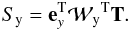 Mathematical equation: \begin{eqnarray} S_{\rm y} = {\bf e}^{\rm T}_{y} {\cal W_{\rm y}}^{\rm T} {\bf T}. \end{eqnarray}