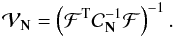 Mathematical equation: \begin{eqnarray} {\cal V}_{\bf N} = \left( {\cal F}^{\rm T} {\cal C}^{-1}_{\bf N} {\cal F} \right)^{-1}. \end{eqnarray}