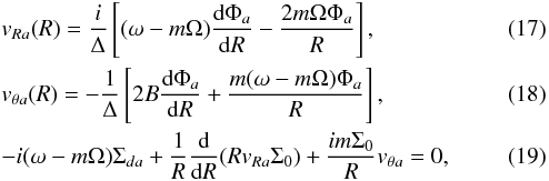 Mathematical equation: \begin{eqnarray} && v_{Ra}(R) = \frac{i}{\Delta} \left[ (\omega-m\Omega) \frac{\d\Phi_a}{\d R} - \frac{2m\Omega\Phi_a}{R} \right], \label{eq:vr} \\ && v_{\theta a}(R) = -\frac{1}{\Delta} \left[ 2B \frac{\d\Phi_a}{\d R} + \frac{m(\omega-m\Omega)\Phi_a}{R} \right], \label{eq:vp} \\ && -i(\omega-m\Omega) \Sigma_{da} + \frac{1}R \frac{{\rm d}}{{\rm d}R}(Rv_{Ra}\Sigma_0) + \frac{im\Sigma_0}{R} v_{\theta a} = 0, \label{eq:sa} \end{eqnarray}