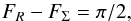 Mathematical equation: \begin{equation} F_{R} - F_{\Sigma} = \pi/2, \label{eq:F3} \end{equation}