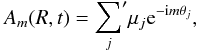 Mathematical equation: \begin{equation} A_m(R,t) = {\sum\limits_{j}}' \mu_j \textrm{e}^{-{\rm i}m\theta_j}, \label{eq:ART} \end{equation}