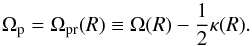 Mathematical equation: \begin{equation} \Omega_\textrm{p} = \Omega_\textrm{pr}(R) \equiv \Omega(R) - \frac12 \kappa(R). \label{eq:res} \end{equation}