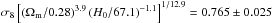 Mathematical equation: \hbox{$\sigma_8 \left[ \left(\Omega_{\rm m}/0.28\right)^{3.9} \left(H_{0}/67.1\right)^{-1.1}\right]^{1/12.9} = 0.765 \pm 0.025$}
