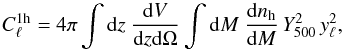 Mathematical equation: \begin{equation} C_{\ell}^{{\rm 1h}} = 4 \pi \int {\rm d}z \ \frac{{\rm d}V}{{\rm d}z {\rm d}\Omega}\int{\rm d}M \ \frac{\dd n_\mr{h}}{\dd M} \, {Y}^2_{500} \, y^2_{\ell}, \end{equation}
