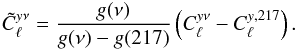 Mathematical equation: \begin{eqnarray} \tilde{C}_\ell^{y\nu} = \frac{g(\nu)}{g(\nu)-g(217)}\left( C_\ell^{y\nu} - C_\ell^{y,217} \right). \end{eqnarray}