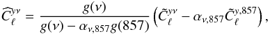 Mathematical equation: \begin{eqnarray} \widehat{C}_\ell^{y\nu} = \frac{g(\nu)}{g(\nu)-\alpha_{\nu,857}g(857)} \left( \tilde{C}_\ell^{y\nu} - \alpha_{\nu,857}\tilde{C}_\ell^{y,857} \right), \end{eqnarray}