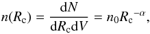 Mathematical equation: \begin{equation} n(R_\mathrm{c}) = \frac{\mathrm{d}N}{\mathrm{d}R_\mathrm{c} \mathrm{d}V} = n_0 {R_\mathrm{c}}^{-\alpha}, \end{equation}