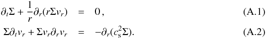 \appendix \setcounter{section}{1} \begin{eqnarray} \partial_t \Sigma + \frac{1}{r} \partial_r (r \Sigma v_r) &=& 0 \, ,\\ \Sigma \partial_t v_r + \Sigma v_r \partial_r v_r &=& - \partial_r (c_{\rm s}^2 \Sigma). \end{eqnarray}