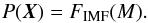Mathematical equation: \begin{equation} P(\bX) = F_\textrm{IMF}(\mass).\label{eq:prior} \end{equation}