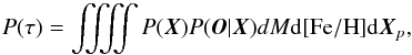 Mathematical equation: \begin{equation} P(\tau) = \iiiint P(\bX) P(\bO|\bX) dM {\rm d}\feh {\rm d}\bX_p, \end{equation}